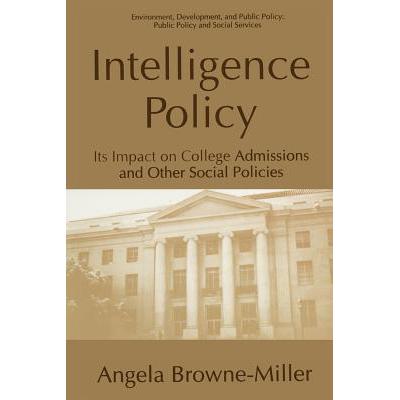 预订 Intelligence Policy : Its Impact on College Admissions and Other Social Policies