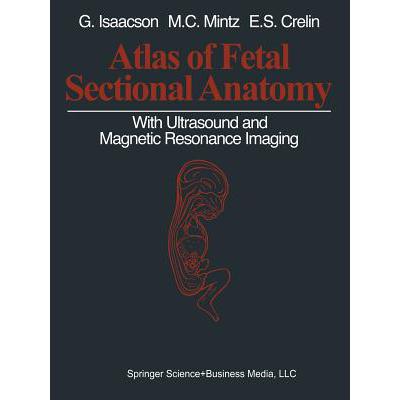 预订 Atlas of Fetal Sectional Anatomy : With Ultrasound and Magnetic Resonance Imaging