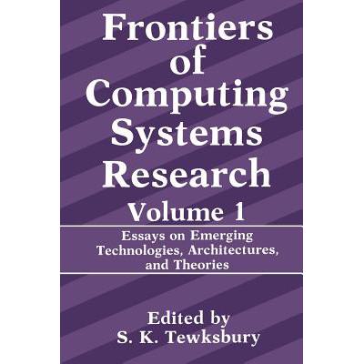预订 Frontiers of Computing Systems Research: Essays on Emerging Technologies, Architectures, and T...