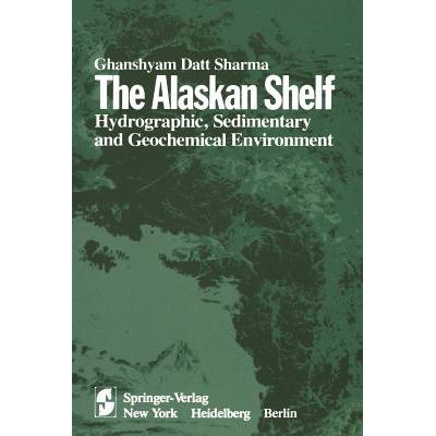 预订 The Alaskan Shelf : Hydrographic, Sedimentary, and Geochemical Environment