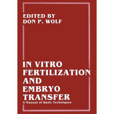 预订 In Vitro Fertilization and Embryo Transfer : A Manual of Basic Techniques