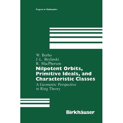 预订 Nilpotent Orbits, Primitive Ideals, and Characteristic Classes : A Geometric Perspective in Ri...