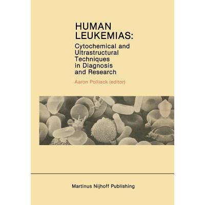 预订 Human Leukemias : Cytochemical and Ultrastructural Techniques in Diagnosis and Research