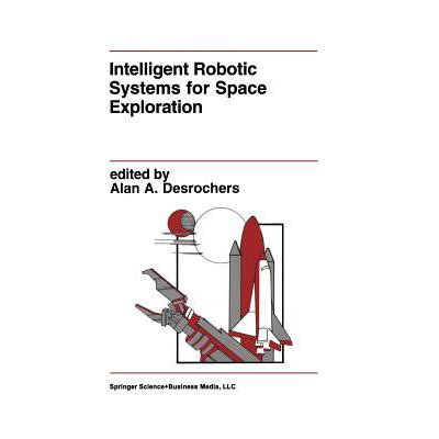 预订 Intelligent Robotic Systems for Space Explor...