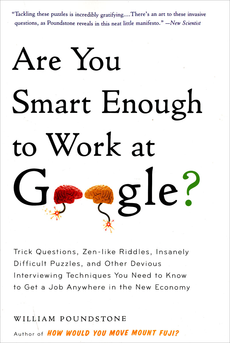 Are You Smart Enough to Work at Google?[谁是谷歌想要的人才？破解世界顶尖公司的面试密码]