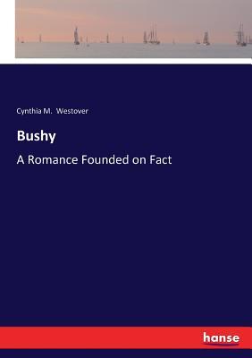 预订bushy: a romance founded on fact