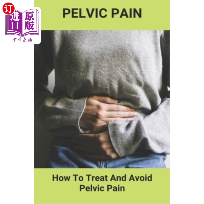 pelvic,abscess 【中商海外直订】pelvic pain: how to treat and avoid pel.