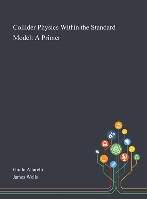 预订 Collider Physics Within the Standard Model: A Primer