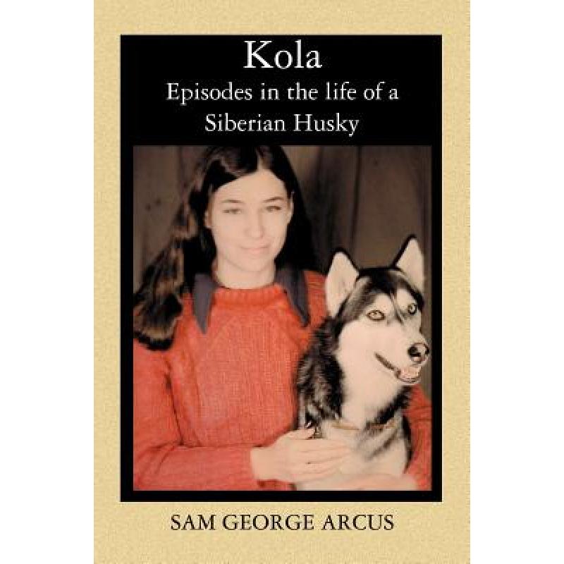 预订 kola: episodes in the life of a siberian husky