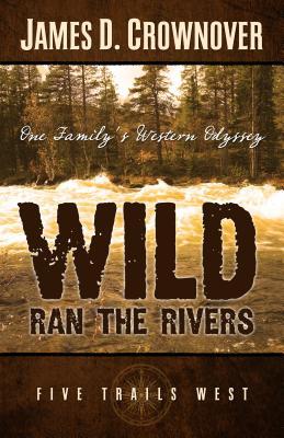 预订wild ran the rivers: one familys western odysse