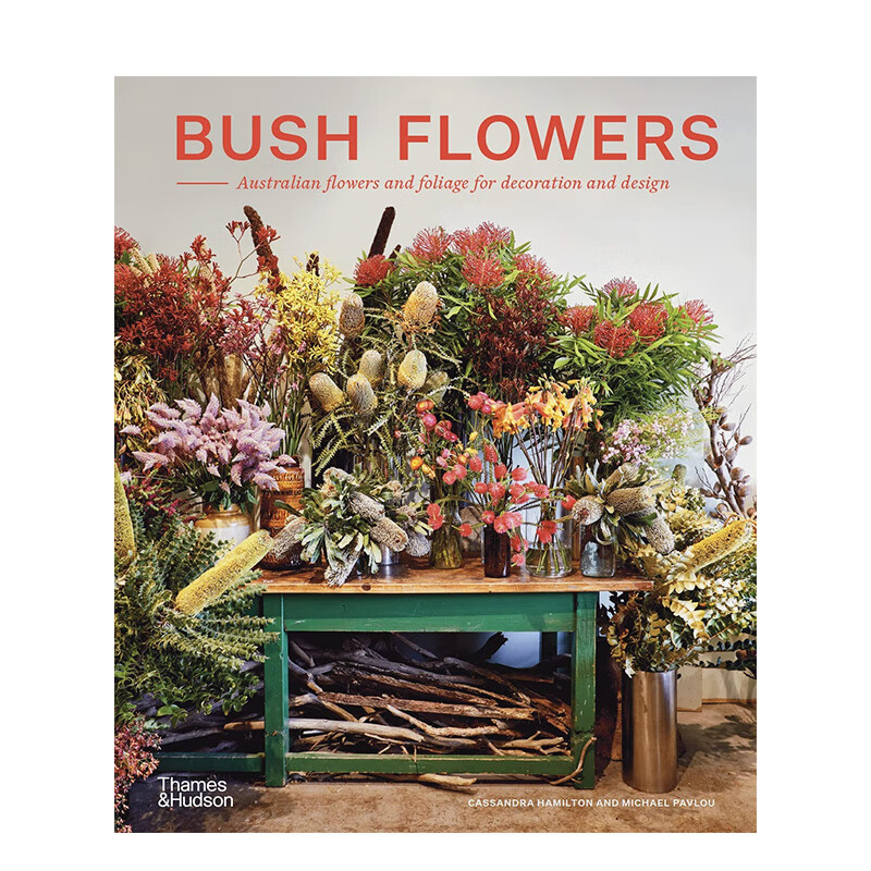【现货】丛林之花:澳大利亚绿植与花艺装饰 bush flowers 原版英文
