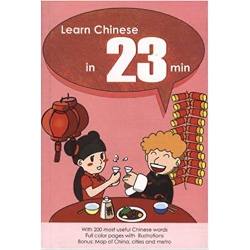 Learn Chinese in 23 Minutes: With 200 of the Most