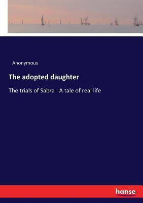预订the adopted daughter: the trials of sabra: a tal