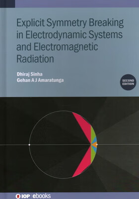 预订 Explicit Symmetry Breaking in Electrodynamic Systems and Electromagnetic Radiation (Second