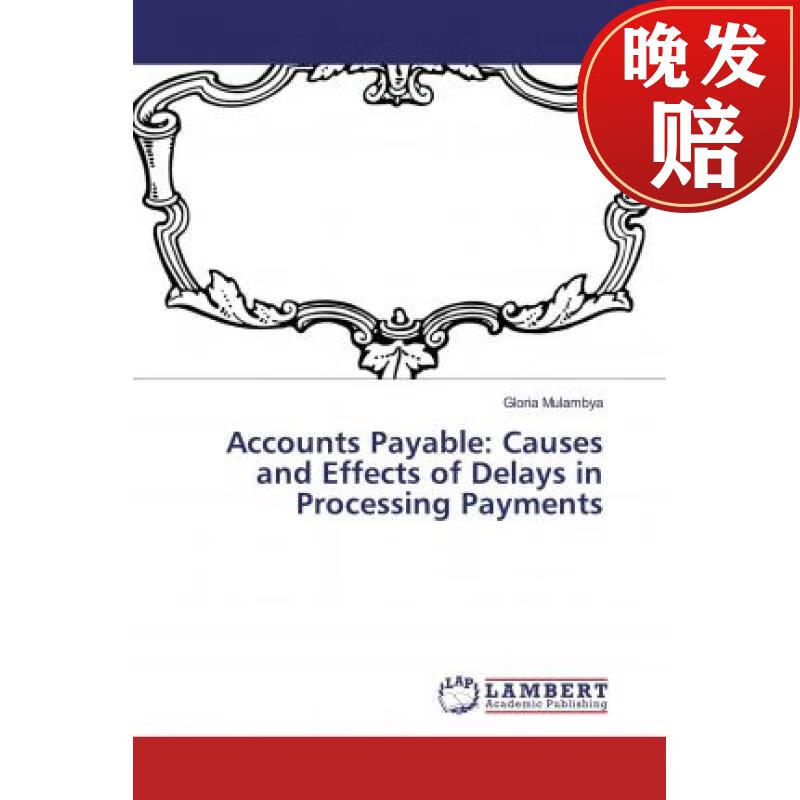 【4周达】accounts payable: causes and effects of delays in