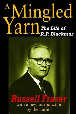 预订a mingled yarn: the life of r.p.blackmur