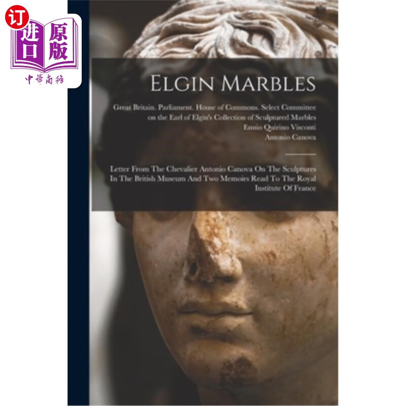 海外直订elgin marbles: letter from the chevalier antonio canova