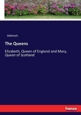 预订the queens: elizabeth, queen of england and mary
