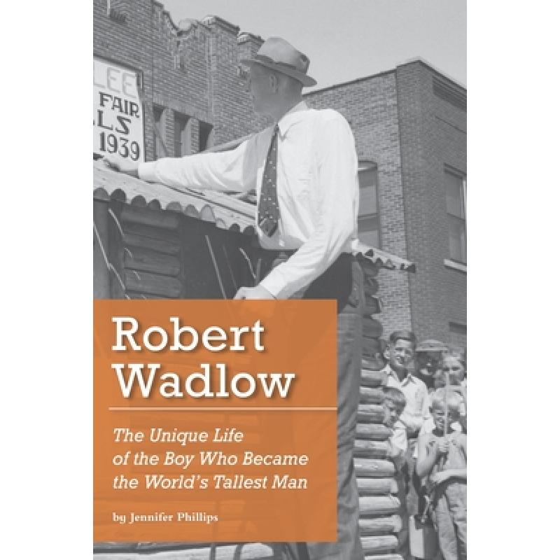 预订 robert wadlow the unique life of the boy wh.