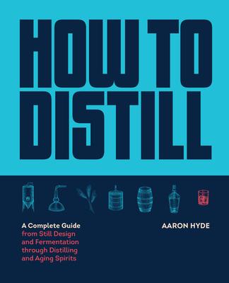 预订how to distill: a complete guide from still desi