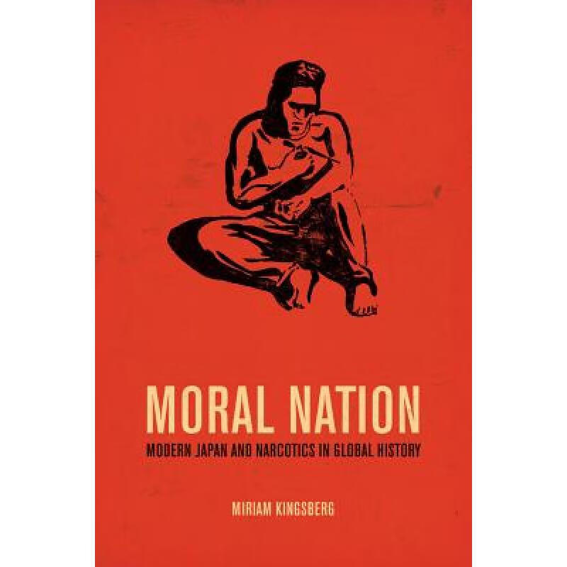 预订 Moral Nation: Modern Japan and Narcotics in ...