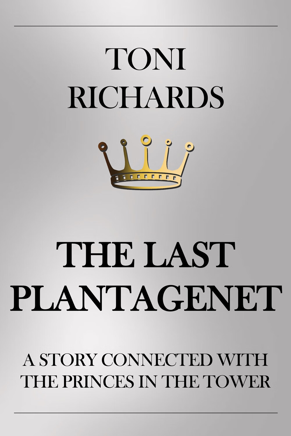 the last plantagenet : a story connected with the princes in the