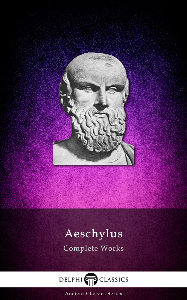 delphi complete works of aeschylus (illustrated)