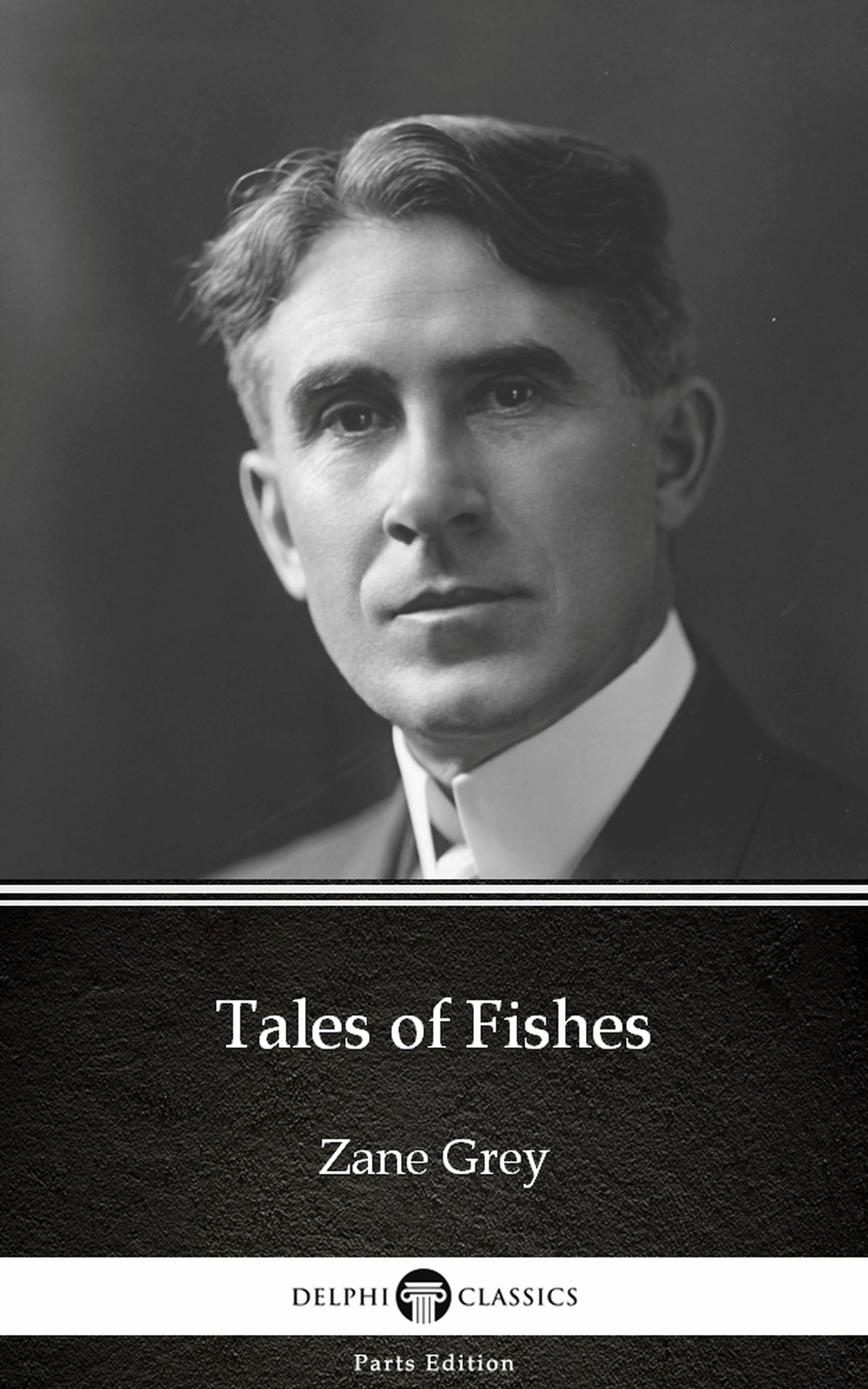 tales of fishes by zane grey - delphi classics (illustrated)