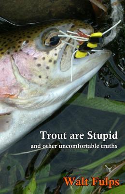 预订trout are stupid: and other uncomfortable truths
