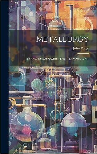 预订 metallurgy: the art of extracting metals from their ores