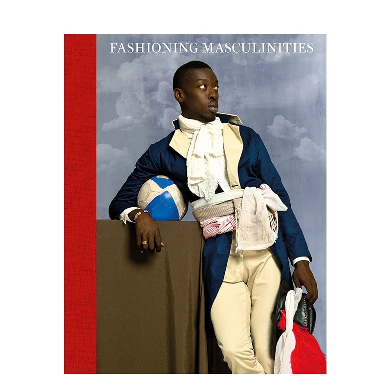 【现货】男性时尚:男装艺术 fashioning masculinities: the art of