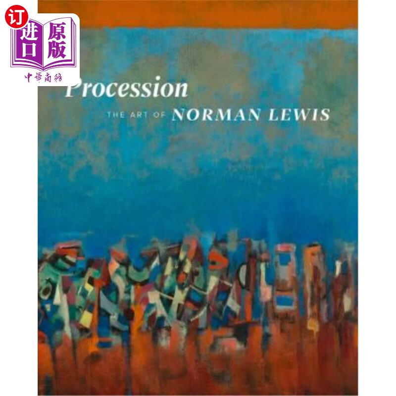 海外直订procession: the art of norman lewis 游行:诺曼·刘易斯的