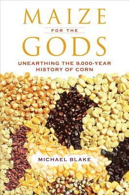 预订maize for the gods: unearthing the 9,000-year hi