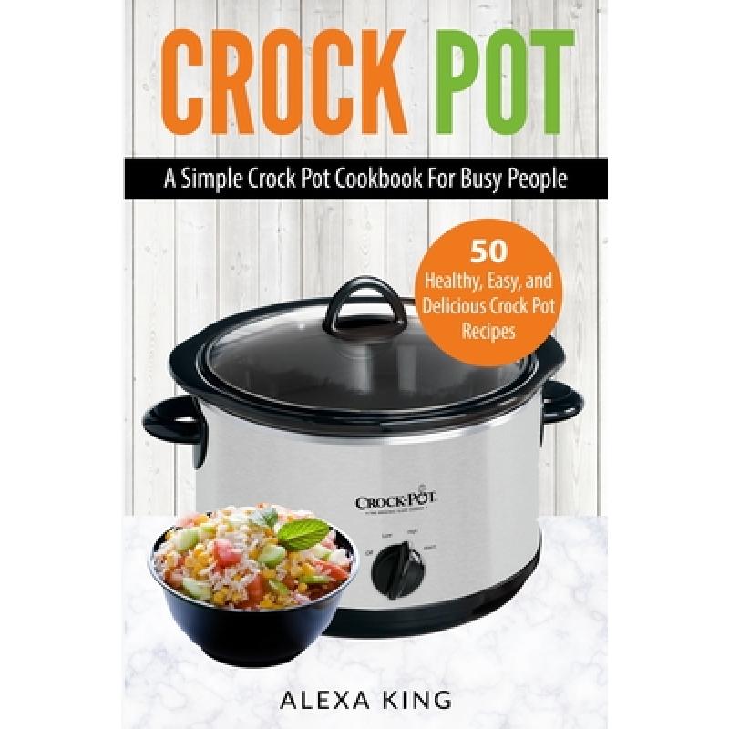 预订 Crock Pot: Crock Pot Cookbook - Crock Pot Recipes - Crock Pot Dump Meals - Delicious, Easy, an...