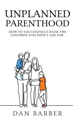 预订unplanned parenthood: how to successfully raise