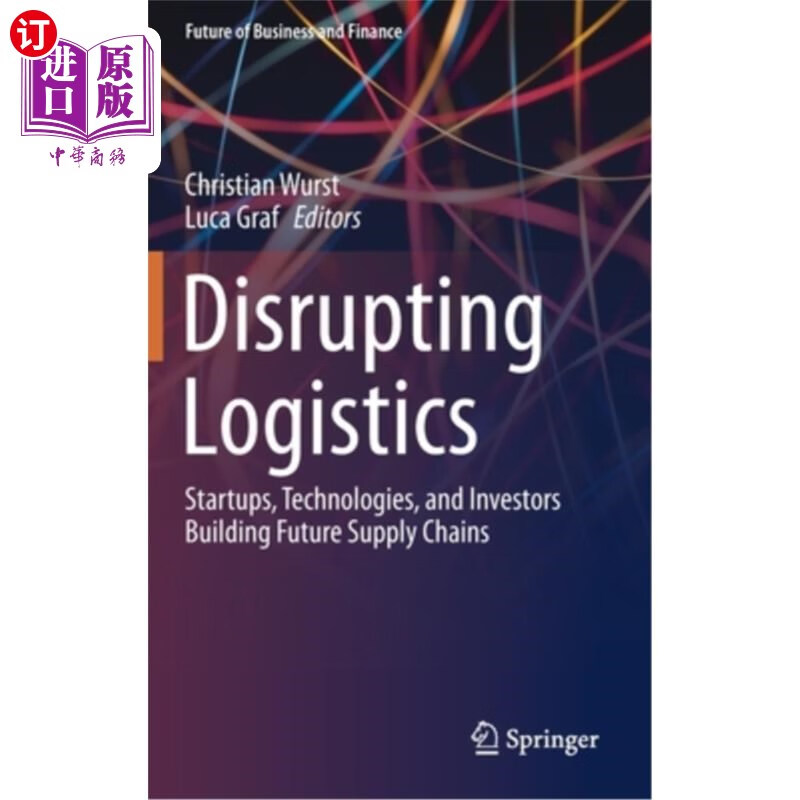 海外直订disrupting logistics: startups, technologies, and
