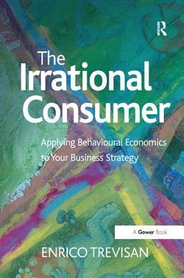 预订 the irrational consumer: applying behavioural economics to