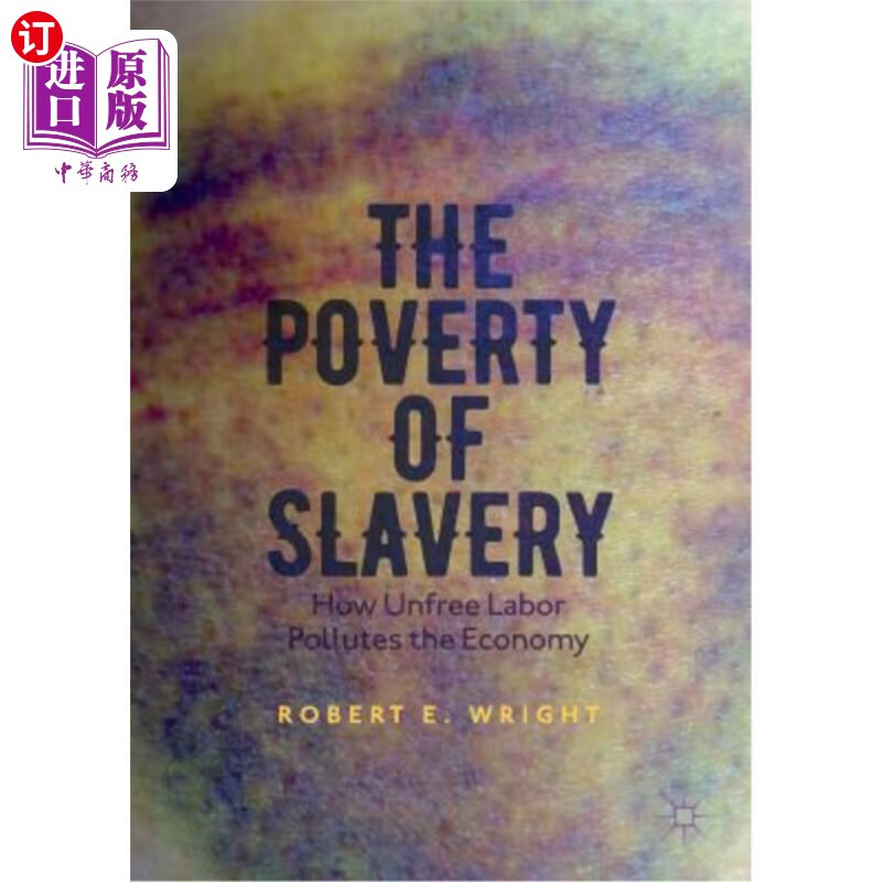 海外直订the poverty of slavery: how unfree labo