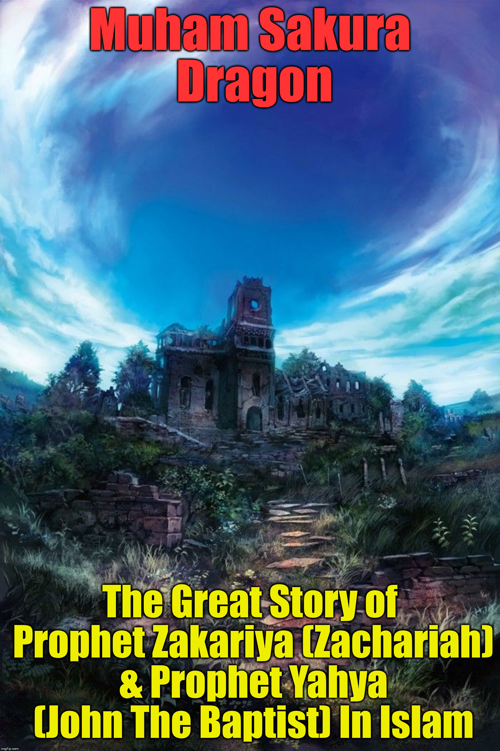 the great story of prophet zakariya (zachariah) & prophet yahya