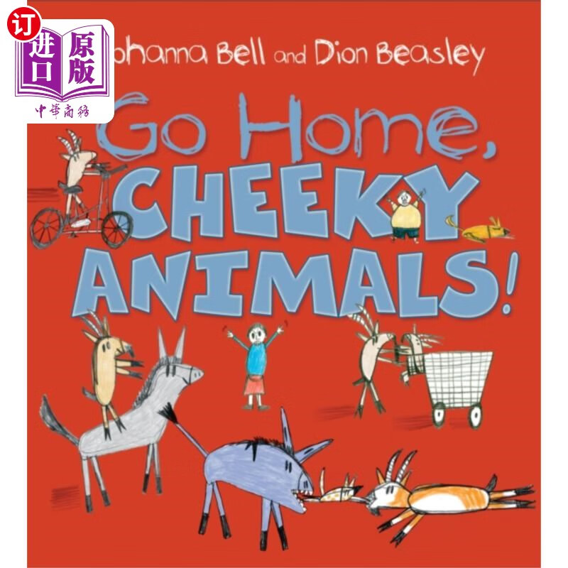 海外直订go home, cheeky animals! 回家吧,厚脸皮的动物们!