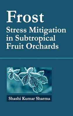 预订 frost: stress mitigation in subtropical fruit orchards