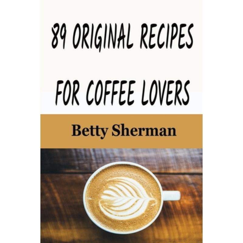 预订 89 Original Recipes for Coffee Lovers