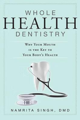 预订 whole health dentistry: why your mouth is the key to your