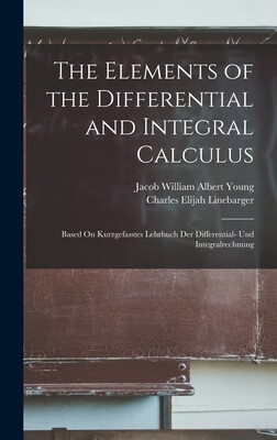 预订 The Elements of the Differential and Integral Calculus: Based On Kurzgefasstes Lehrbuch Der