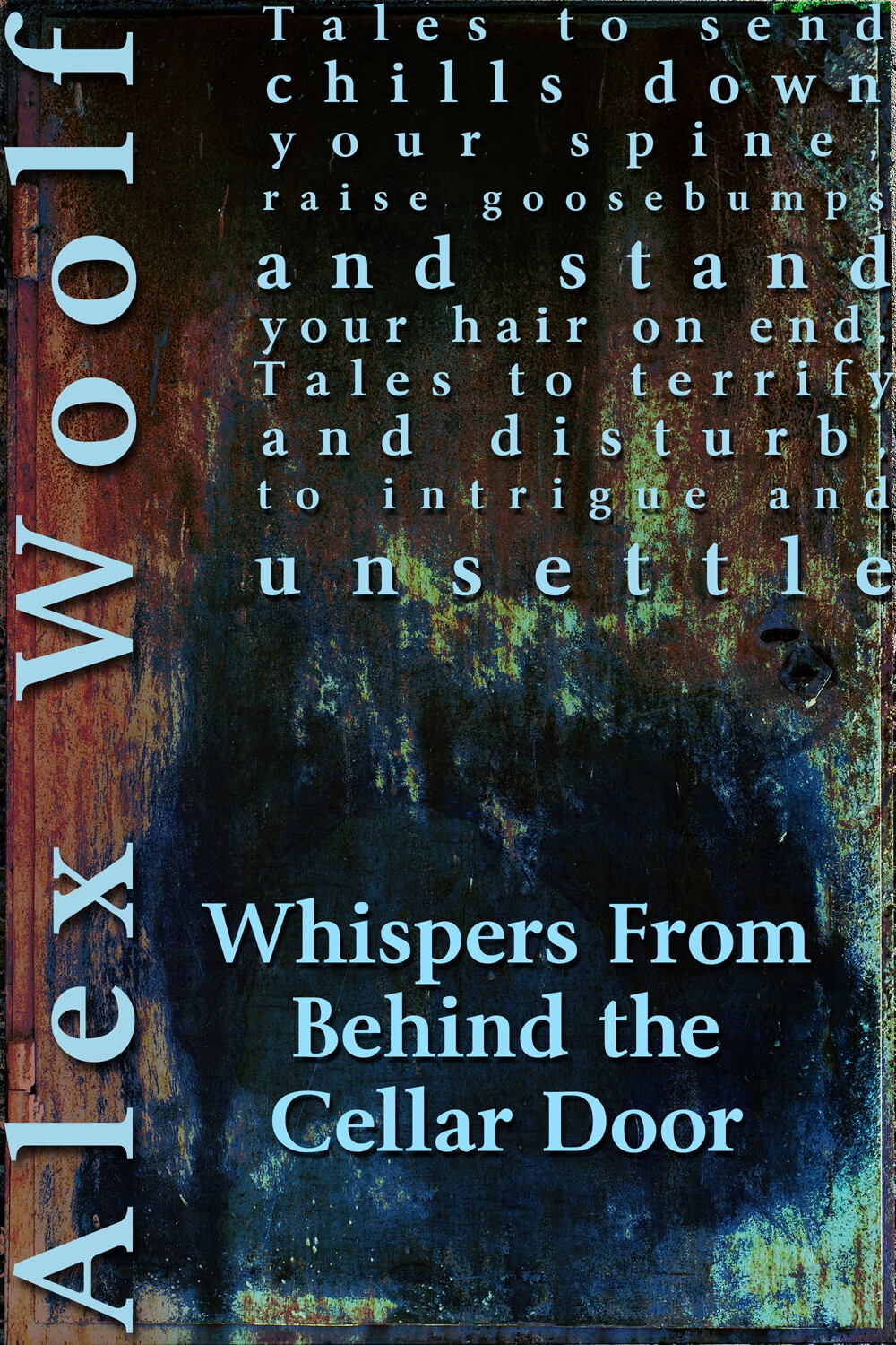 whispers from behind the cellar door : twelve terrifying tales