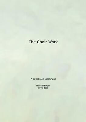 预订 the choir work: a collection of vocal music - morten hansen