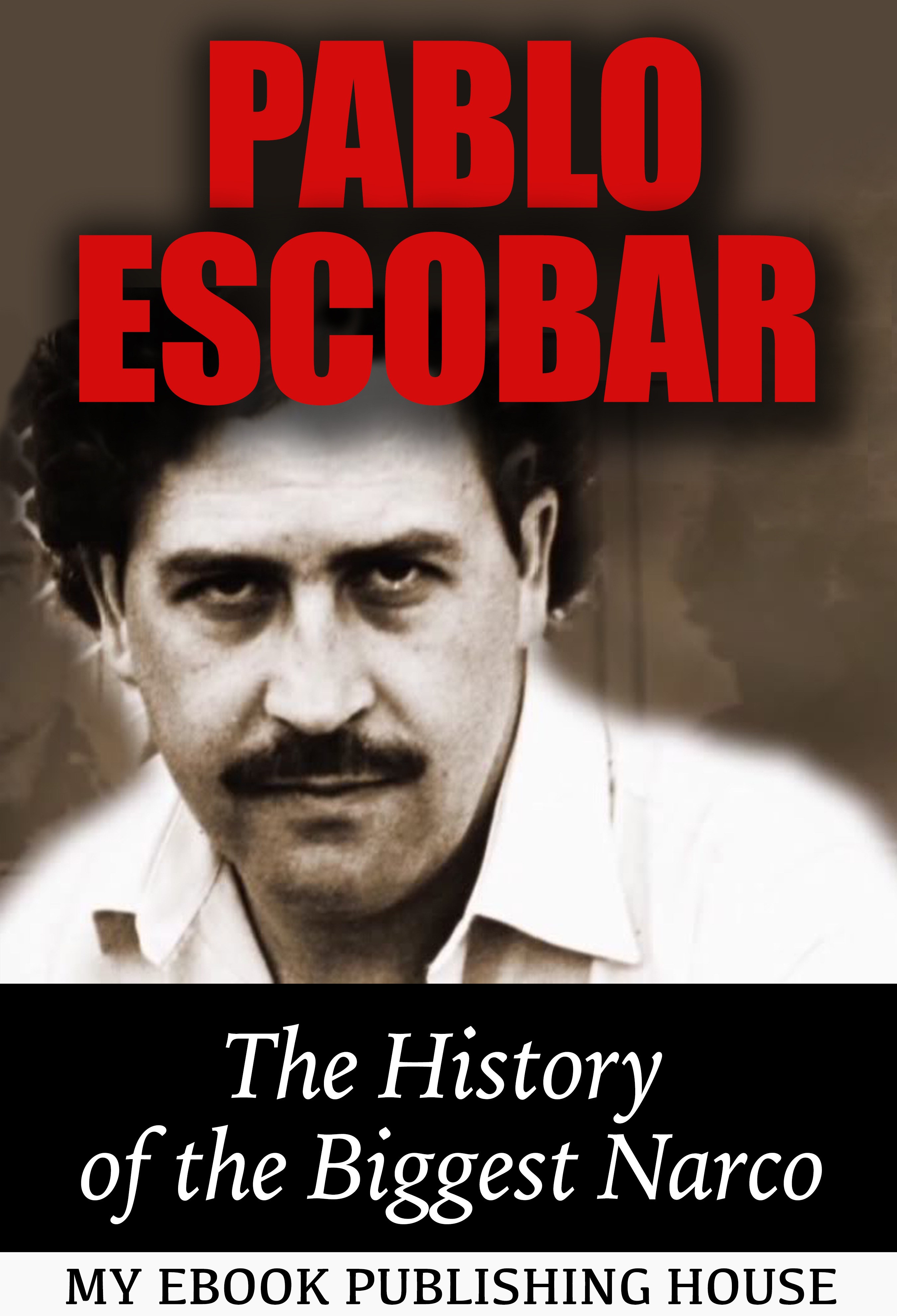 pablo escobar: the history of the biggest narco