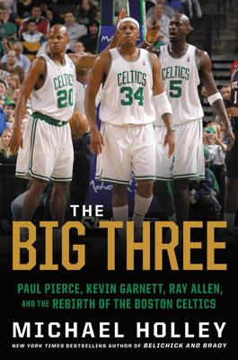 预订the big three: paul pierce, kevin garnett, ray allen, and