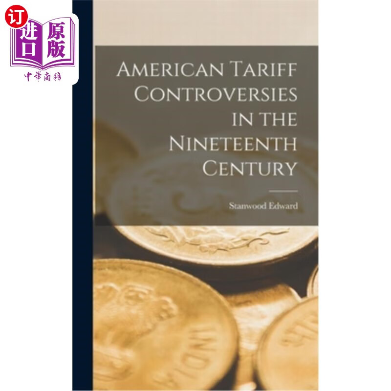 海外直订american tariff controversies in the nineteenth century