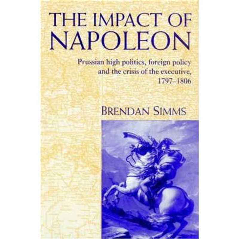 预订the impact of napoleon:prussian high politics, foreign